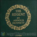 The Regent by Arnold Bennett