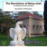 The Revelation of Baha-ullah in a Sequence of Four Lessons by Isabella Matilda Davis Brittingham