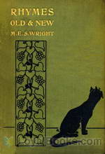 Rhymes Old and New : collected by M.E.S. Wright by M. E. S. [Compiler] Wright