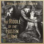 The Riddle of the Frozen Flame by Mary E. Hanshew (1852-1927) and Thomas W. Hanshew (1857-1914)