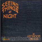 Seeing Things at Night by Heywood Broun
