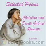 Selected Poems by Christina & Dante Gabriel Rossetti