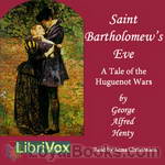 St. Bartholomew's Eve by George Alfred Henty