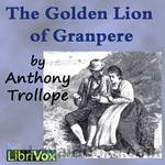 The Golden Lion of Granpere by Anthony Trollope