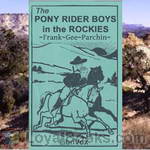 The Pony Rider Boys in the Rockies by Frank Gee Patchin