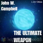 The Ultimate Weapon by John W. Campbell