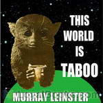 This World Is Taboo by Murray Leinster