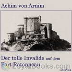 Der tolle Invalide auf dem Fort Ratonneau by Achim von Arnim
