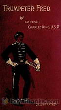 Trumpeter Fred A Story of the Plains by Charles King