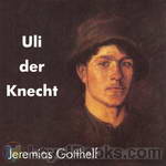 Uli der Knecht by Jeremias Gotthelf