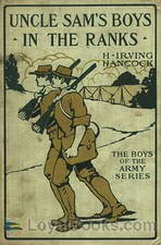 Uncle Sam's Boys in the Ranks or, Two Recruits in the United States Army by H. Irving Hancock