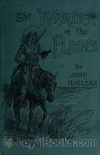 The Warden of the Plains and Other Stories of Life in the Canadian North-west by John Maclean