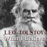 What I Believe by Leo Tolstoy