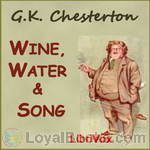Wine, Water and Song by G. K. Chesterton