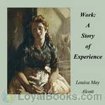 Work: A Story of Experience by Louisa May Alcott