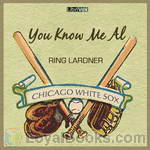 You Know Me Al by Ring Lardner