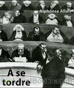 À se tordre by Alphonse Allais