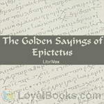 The Golden Sayings of Epictetus by Epictetus