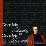 Give Me Liberty or Give Me Death by Patrick Henry