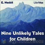 Nine Unlikely Tales for Children by Edith Nesbit