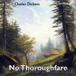 No Thoroughfare by Charles Dickens