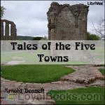 Tales of the Five Towns by Arnold Bennett