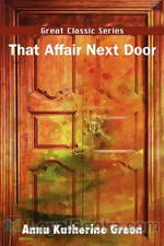 That Affair Next Door by Anna Katharine Green