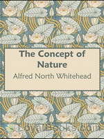The Concept of Nature by Alfred North Whitehead