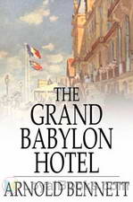 The Grand Babylon Hotel by Arnold Bennett