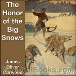 The Honor of the Big Snows by James Oliver Curwood