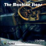 The Machine Stops by Edward M. Forster