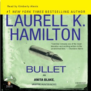 Bullet: Anita Blake, Vampire Hunter, Book 19 (Unabridged) by Laurell K. Hamilton