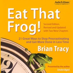 Eat That Frog!: 21 Great Ways to Stop Procrastinating and Get More Done in Less Time by Brian Tracy