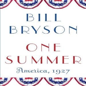 One Summer: America, 1927 by Bill Bryson