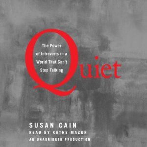 Quiet: The Power of Introverts in a World That Can't Stop Talking by Susan Cain