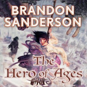The Hero of Ages: Mistborn, Book 3 by Brandon Sanderson