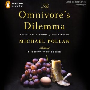 The Omnivore's Dilemma: A Natural History of Four Meals (Unabridged) by Michael Pollan