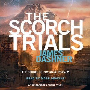 The Scorch Trials: Maze Runner, Book 2 by James Dashner