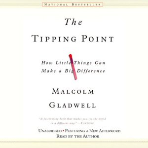 The Tipping Point: How Little Things Can Make a Big Difference (Unabridged) by Malcolm Gladwell