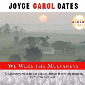 We Were the Mulvaneys by Joyce Carol Oates