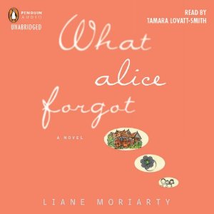 What Alice Forgot by Liane Moriarty