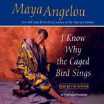 I Know Why the Caged Bird Sings by Maya Angelou