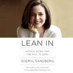 Lean In: Women, Work, and the Will to Lead by Sheryl Sandberg