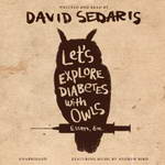 Let's Explore Diabetes with Owls by David Sedaris
