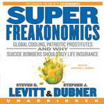 SuperFreakonomics (Unabridged) by Steven D. Levitt, Stephen J. Dubner