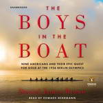 The Boys in the Boat: Nine Americans and Their Epic Quest for Gold at the 1936 Berlin Olympics by Daniel James Brown
