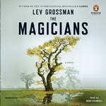 The Magicians: A Novel (Unabridged) by Lev Grossman
